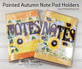 2017/08/23/painted_autumn_note_pad_holders_notes_sunflowers_stampin_up_holiday_catalog_pattystamps_by_PattyBennett.jpg