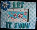 2013/11/14/Let_It_Snow_4x6_Frame_by_simplegrl.JPG